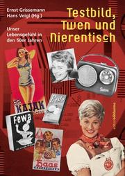 Cover of: Testbild, Twen und Nierentisch. Unser Lebensgefühl in den 50er Jahren.