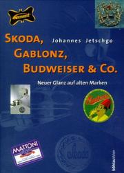 Cover of: Skoda, Gablonz, Budweiser und Co. Neuer Glanz auf alten Marken.
