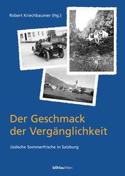 Cover of: Der Geschmack der Vergänglichkeit. Jüdische Sommerfrische in Salzburg.