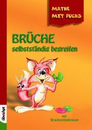 Cover of: Mathe mit Fuchs, Brüche selbstständig begreifen, m. Bruchrechenkreisen