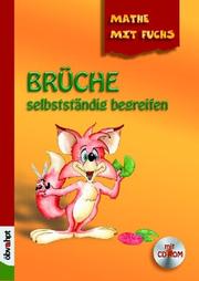 Cover of: Mathe mit Fuchs, Brüche selbstständig begreifen, m. CD-ROM