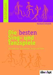 Cover of: Die besten Sing- und Tanzspiele. Für Schikurse, Sportwochen, Partys und Feste.