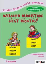 Cover of: Welcher Buchstabe liegt richtig? Raumorientierung 3. Vorschulstufe 3. Schulstufe.