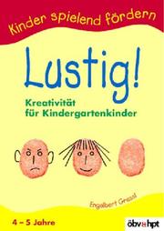 Cover of: Lustig! Kreativität für Kindergartenkinder. by Engelbert Gressl
