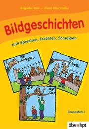 Bildgeschichten zum Sprechen, Erzählen, Schreiben. by Angelika Resl