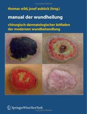 Cover of: Manual der Wundheilung: Chirurgisch-dermatologischer Leitfaden der modernen Wundbehandlung