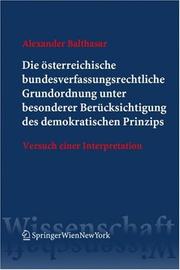Cover of: Die österreichische bundesverfassungsrechtliche Grundordnung unter besonderer Berücksichtigung des demokratischen Prinzips: Versuch einer Interpretation