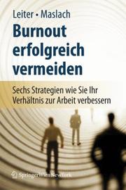 Cover of: Burnout erfolgreich vermeiden: Sechs Strategien, wie Sie Ihr Verhältnis zur Arbeit verbessern