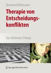 Cover of: Therapie von Entscheidungskonflikten by Bernhard Mitterauer