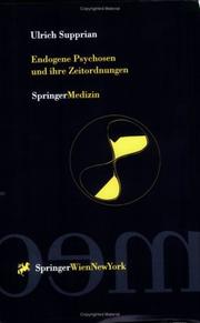 Cover of: Endogene Psychosen und ihre Zeitordnungen: 10 theoretische und empirische Studien zu einem alten Hauptproblem der Psychiatrie