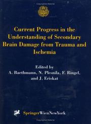 Cover of: Current Progress in the Understanding of Secondary Brain Damage from Trauma and Ischemia: Proceedings of the 6th International Symposium: Mechanisms of ... 1998 (Acta Neurochirurgica Supplementum)