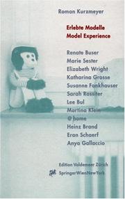 Cover of: Erlebte Modelle. Model Experience: Projektraum, Kunsthalle Bern 1998-2000: Renate Buser, Marie Sester, Elizabeth Wright, Katharina Grosse, Susanne Fankhauser, ... Schaerf, Anya Gallacio (Edition Voldemeer)