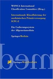 Cover of: Internationale Klassifizierung der medizinischen Primärversorgung ICPC-2: Ein Codierungssystem der Allgemeinmedizin