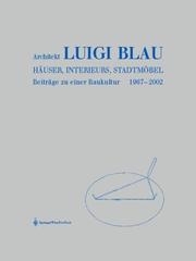 Architekt Luigi Blau: H auser, Interieurs, Stadtm obel: Beitr age zu einer Baukultur 1967 - 2002 by Luigi Blau