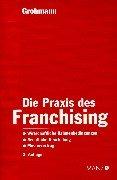 Cover of: Die Praxis des Franchising. by Alexander Grohmann, Alexander Grohmann