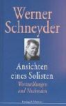 Cover of: Ansichten eines Solisten. Wortmeldungen und Nachreden. by Werner Schneyder