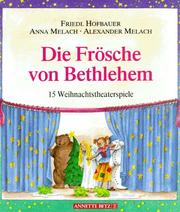 Cover of: Die Frösche von Betlehem: 15 Weihnachtstheaterspiele