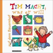 Cover of: Tim macht, was er will, Auf dem Bauernhof by Armelle Boy