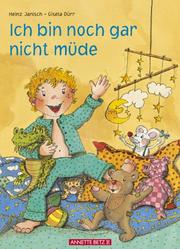Cover of: Ich bin noch gar nicht müde. ( Ab 3 J.). by Heinz Janisch, Gisela Dürr
