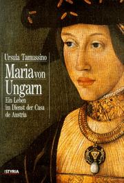 Cover of: Maria von Ungarn. Ein Leben im Dienst der Casa de Austria.