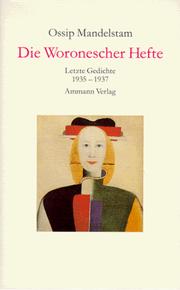 Cover of: Die Woronescher Hefte. Letzte Gedichte 1935 - 1937.