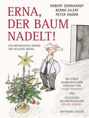 Cover of: Erna, der Baum nadelt. Ein botanisches Drama am Heiligen Abend.