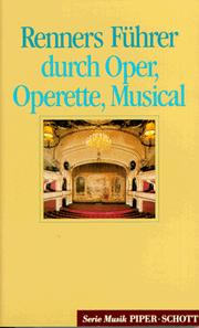 Cover of: Renners Führer durch Oper, Operette und Musical. Das Bühnenrepertoire der Gegenwart.