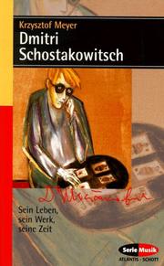 Cover of: Dmitri Schostakowitsch. Sein Leben, sein Werk, seine Zeit. by Krzysztof Meyer