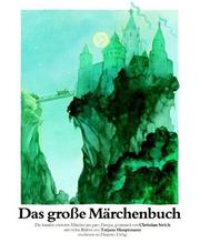 Cover of: Das große Märchenbuch. Die schönsten Märchen aus ganz Europa.