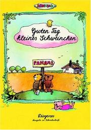 Cover of: Guten Tag, kleines Schweinchen. Schreibschrift.
