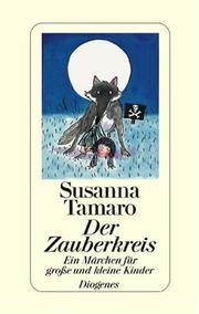 Cover of: Der Zauberkreis. Ein Märchen für große und kleine Kinder. by Susanna Tamaro, Tony Ross, Susanna Tamaro, Tony Ross