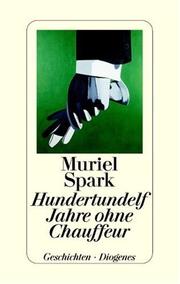 Cover of: Hundertundelf Jahre ohne Chauffeur by Muriel Spark