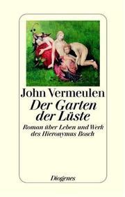 Cover of: Der Garten der Lüste. Roman über Leben und Werk des Hieronymus Bosch.