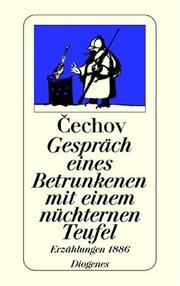 Cover of: Gespräch eines Betrunkenen mit einem nüchternen Teufel. Erzählungen 1886. by Антон Павлович Чехов