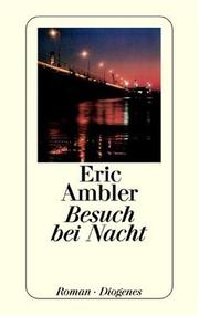 Cover of: Besuch bei Nacht. by Eric Ambler, Eric Ambler