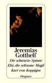 Cover of: Die schwarze Spinne. Elsi, die seltsame Magd. Kurt von Koppigen. by Jeremias Gotthelf, Walter. Muschg