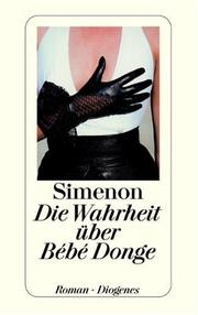 Cover of: Die Wahrheit über Bébé Donge by Georges Simenon