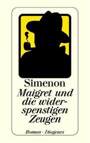 Cover of: Maigret und die widerspenstigen Zeugen by Georges Simenon, Georges Simenon