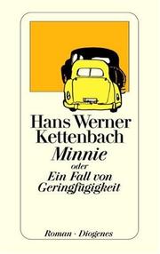 Cover of: Minnie oder ein Fall von Geringfügigkeit. Roman. by Hans Werner Kettenbach