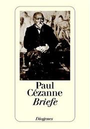 Cover of: Briefe: die neue, ergänzte und verbesserte Ausgabe der gesammelten Briefe von und an Paul Cézanne