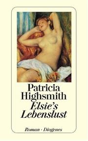 Cover of: Elsie's Lebenslust. Roman. by Patricia Highsmith