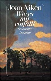 Cover of: Wie es mir einfällt. Geschichten. by Joan Aiken