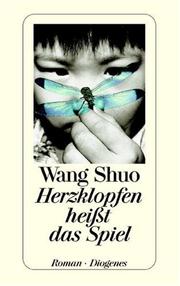Cover of: Herzklopfen heißt das Spiel. by Wang Shuo, Ding Wang, Edgar Wang