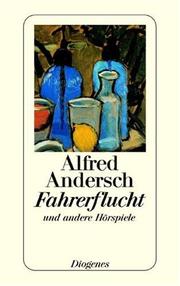 Cover of: Fahrerflucht und andere Hörspiele. by Alfred Andersch, Alfred Andersch