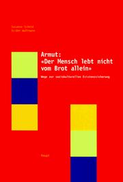Cover of: Armut: Der Mensch lebt nicht vom Brot allein : Wege zur soziokulturellen Existenzsicherung