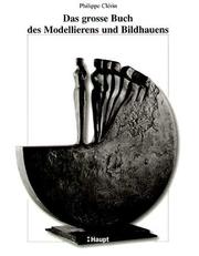 Cover of: Das grosse Buch des Modellierens und Bildhauens. by Philippe Clerin