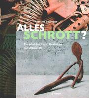 Cover of: Alles Schrott? Ein Werkbuch zum Gestalten mit Altmetall.