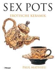 Cover of: Sexpots. Erotische Keramik. by Paul Mathieu, Paul Mathieu