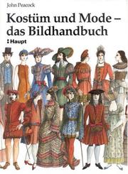 Cover of: Kostüm und Mode - das Bildhandbuch. Von den frühen Hochkulturen bis zur Gegenwart.