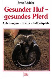 Cover of: Gesunder Huf, gesundes Pferd. Anleitungen, Praxis, Fallbeispiele.